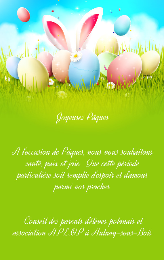 A l'occasion de Pâques, nous vous souhaitons santé, paix et joie. Que cette période particulièr